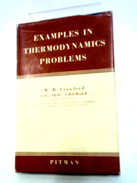 Examples in Thermodynamics Problems By W. R. Crawford