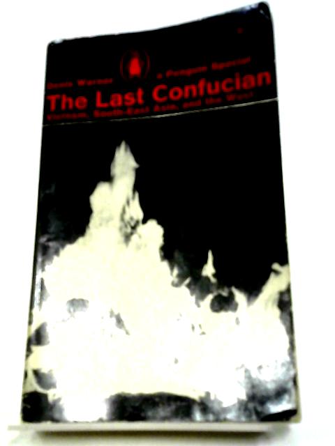 The Last Confucian: Vietnam, South-East Asia, And The West von Denis Warner