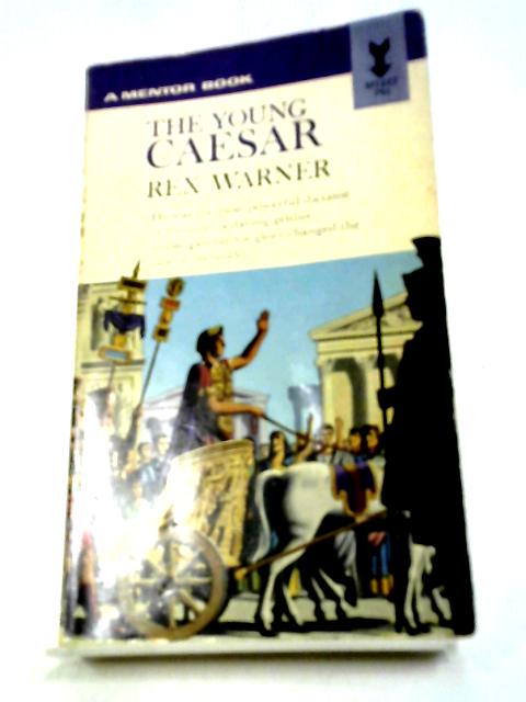 The Young Caesar (Mentor Books) By Rex Warner