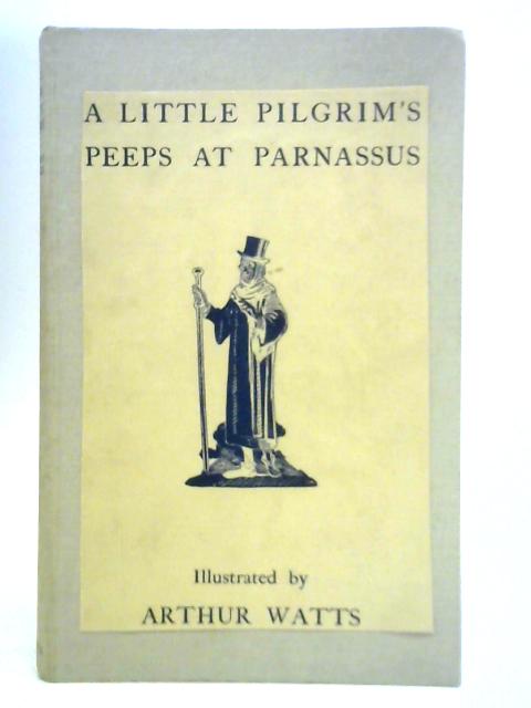 A Little Pilgrim's Peeps at Parnassus By Arthur Watts (Illus.)