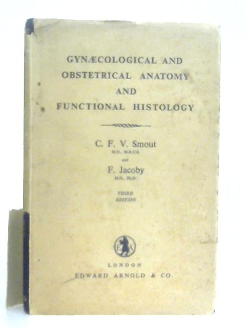 Gynaecological and Obstetrical Anatomy and Functional Histology By C. F. V. Smout