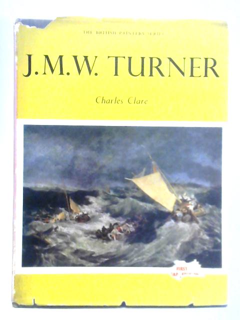 J. M. W. Turner: His Life and Work von Charles Clare