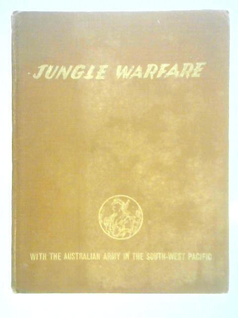 Jungle Warfare with the Australian Army in the South-West Pacific von Unstated