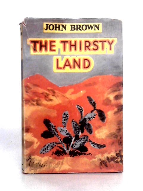 The Thirsty Land von John Brown