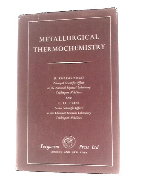 Metallurgical Thermochemistry By O Kubaschewski and E L Evans