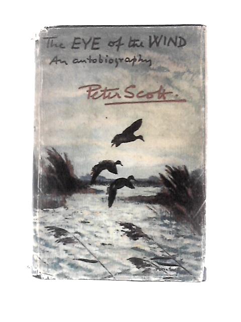 The Eye of the Wind an Autobiography By Peter Scott