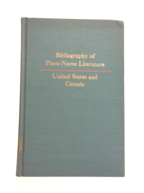 Bibliography of Place Name Literature United States and Canada von Richard B. Sealock and Pauline Seely