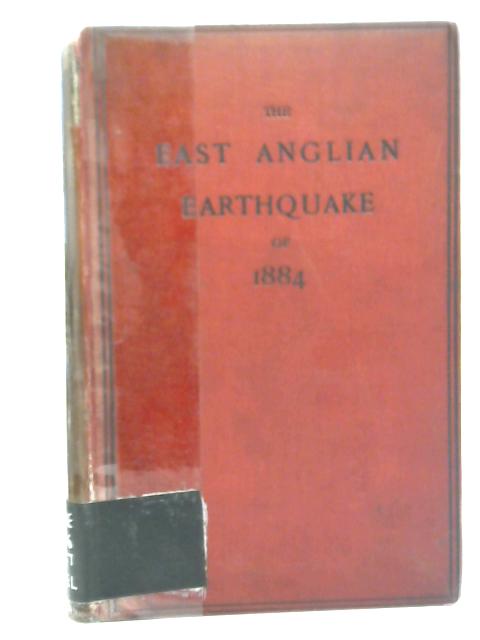 Report on The East Anglian Earthquake of April 22nd, 1884. By Raphael Meldola & William White