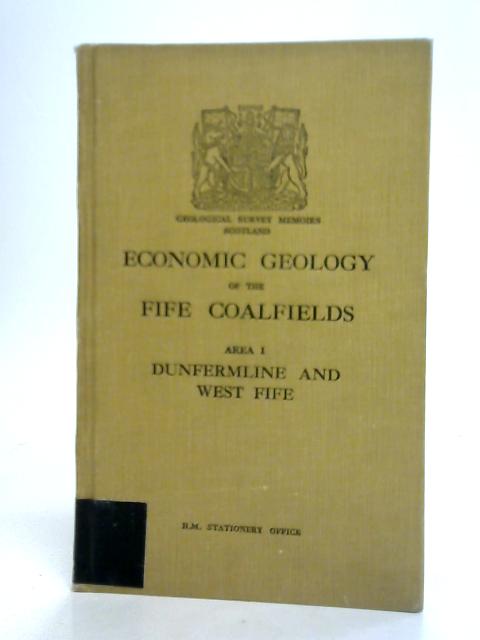 The Economic Geology of the Fife Coalfields: Area I By D. Haldane J. K. Allan