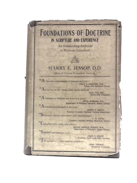 Foundations of Doctrine in Scripture and Experience: a Students' Handbook on Holiness By Harry E Jessop