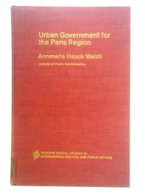 Urban Government for the Paris Region By Annamarie Hausk Walsh