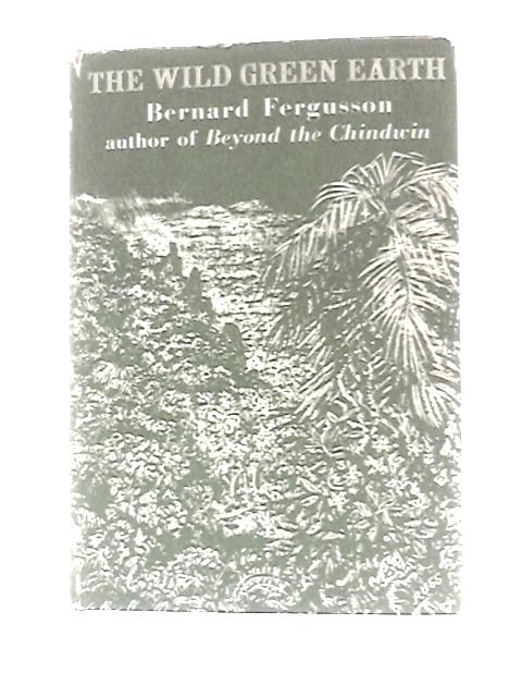 The Wild Green Earth By Bernard Fergusson