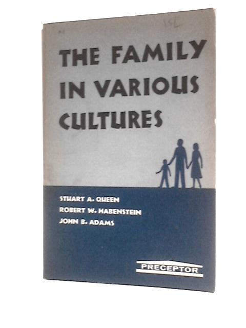 The Family In Various Cultures von Stuart A. Queen Et Al