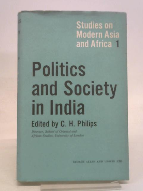 Politics and Society in India von C. H. Philips (editor)