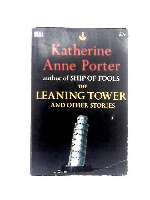 The Leaning Tower and other Stories By Katherine Anne Porter