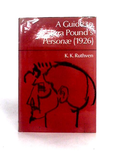 Guide to Ezra Pound's "Personae" von K. K. Ruthven