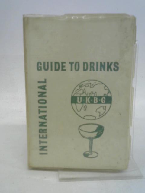 The U. K. B. G. International Guide to Drinks von Stated