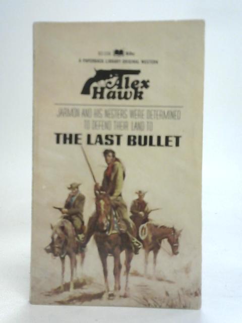 The Last Bullet By Alex Hawk