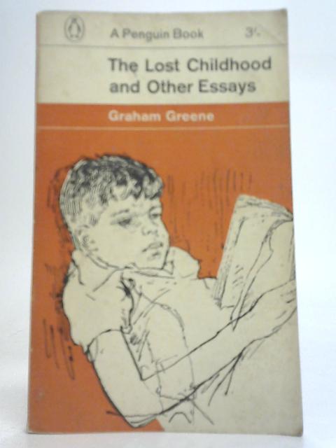 The Lost Childhood and Other Essays By Graham Greene