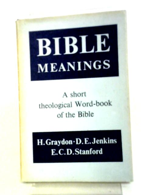 Bible Meanings By H.Graydon, D.E.Jenkins, E.C.D.Stanford