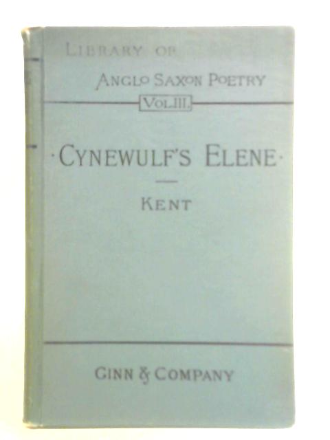 Elene, An Old English Poem By Charles W. Kent