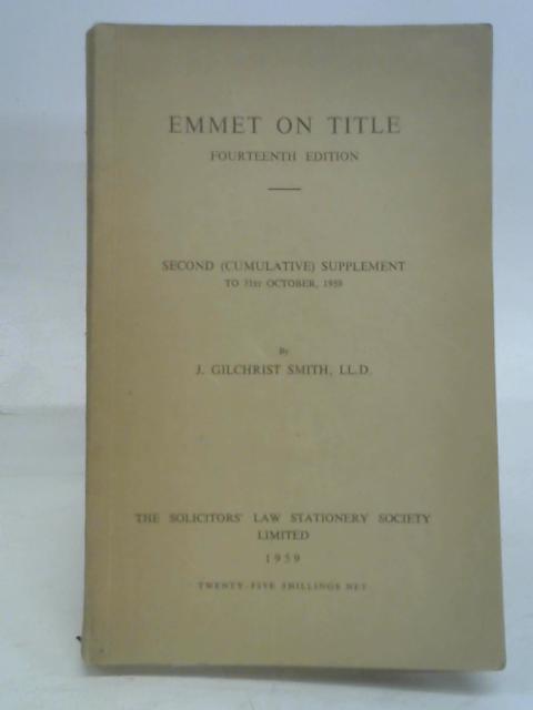 Emmet's Notes on Perusing Titles and Practical Conveyancing: Second (Cumulative) Supplement to the Fourth Edition von J. Gilchrist Smith