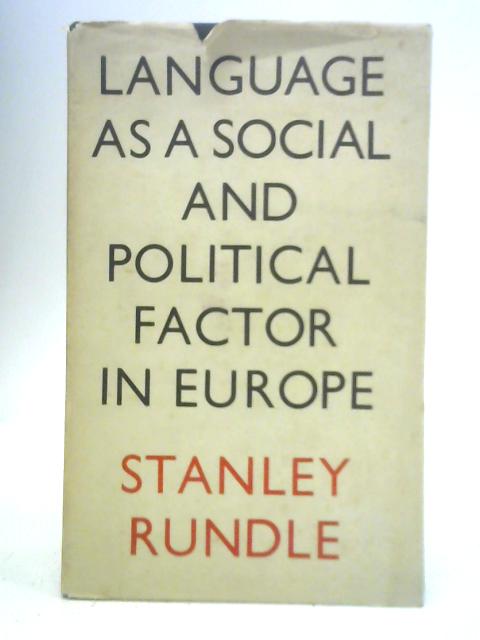 Language as a Social and Political Factor in Europe By Stanley Rundle