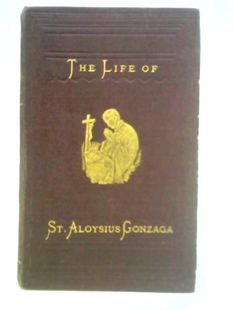 The Life of St. Aloysius Gonzaga By Unstated