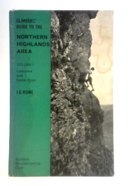 Climbers' Guide to the Northern Highlands Area: Vol. 1 Letterewe and Easter Ross By I. G. Rowe