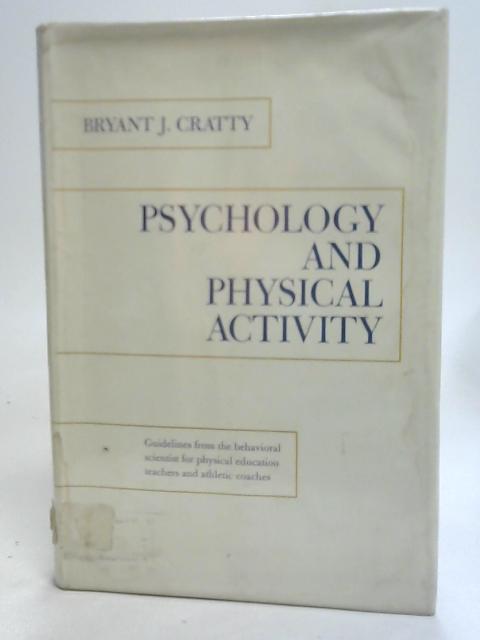 Psychology and Physical Activity By Bryant J Cratty