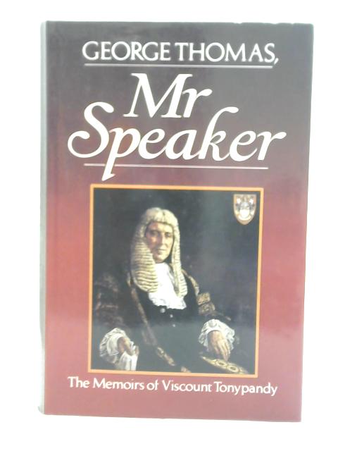 George Thomas, Mr Speaker By George Thomas