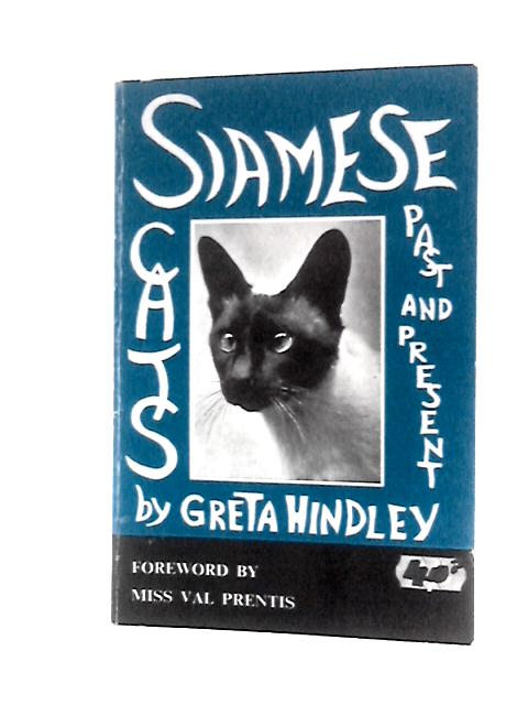 Siamese Cats Past and Present By Greta Hindley Miss Val Prentis (Foreword)