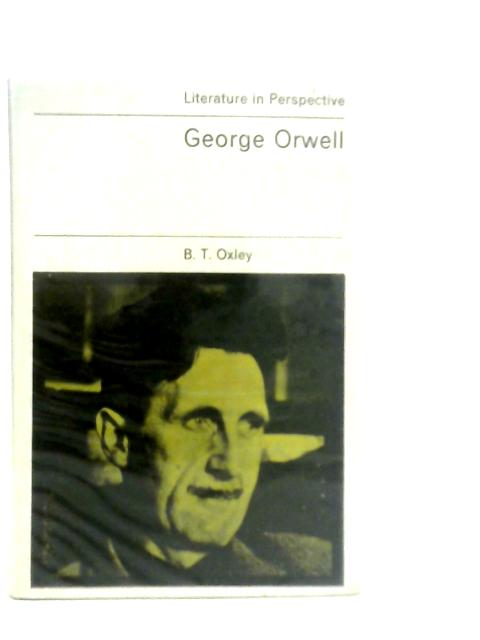 George Orwell By B.T.Oxley