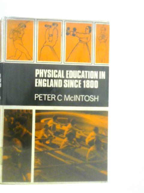 Physical Education In England Since 1800 von Peter C.McIntosh