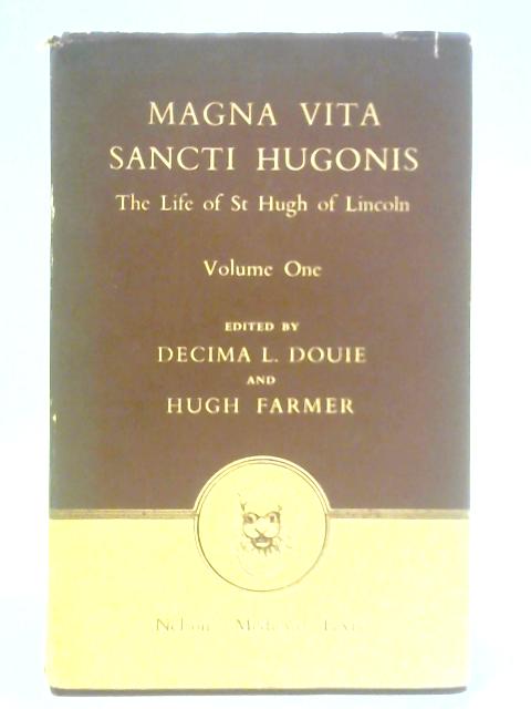 The Life of St Hugh of Lincoln: Vol. I By Decima L. Douie and Dom Hugh Farmer (Ed.)