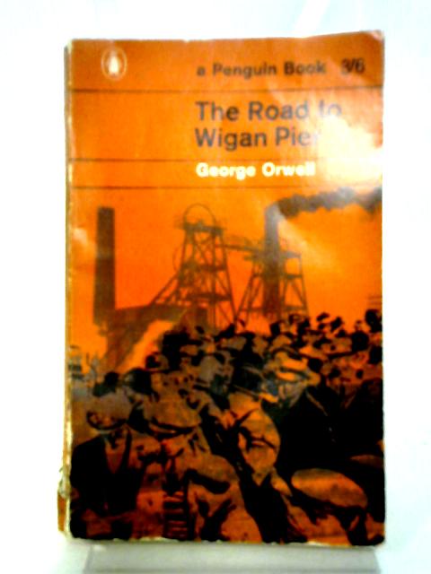 The Road to Wigan Pier von George Orwell