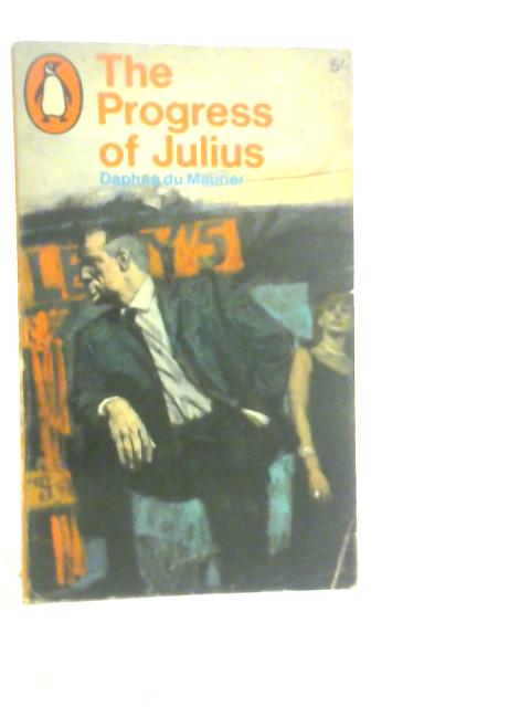 The Progress of Julius By Daphne Du Maurier