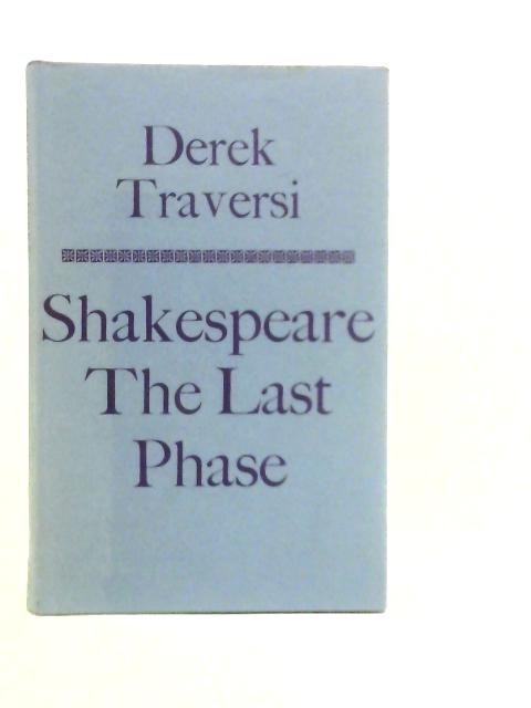 Shakespeare: The Last Phase By Derek Traversi