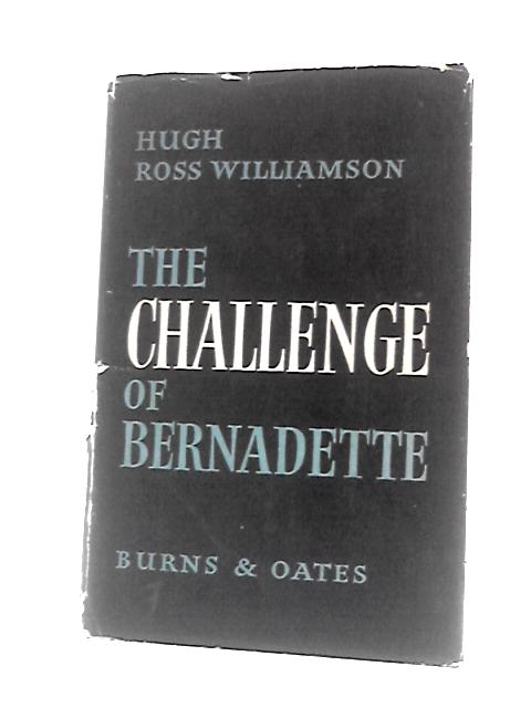 The Challenge Of Bernadette By H.R.Williamson