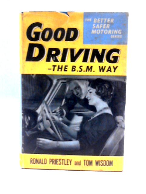 Good Driving the B.S.M Way By Ronald Priestley & Tom Wisdom