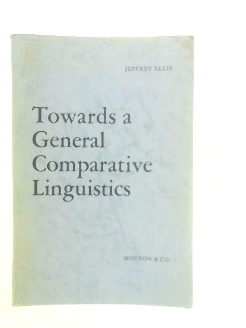 Towards a General Comparative Linguistics von Jeffrey Ellis