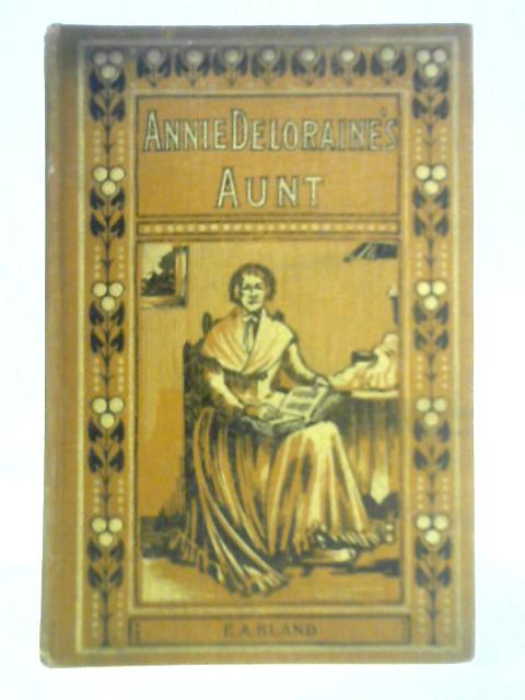 Annie Deloraine's Aunt By E. A. Bland