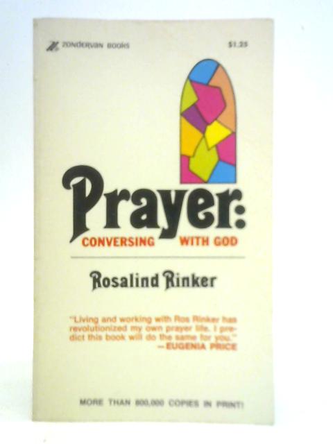 Prayer: Conversing with God By Rosalind Rinker