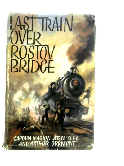 Last Train over Rostov Bridge By Marion Aten & Arthur Orrmont