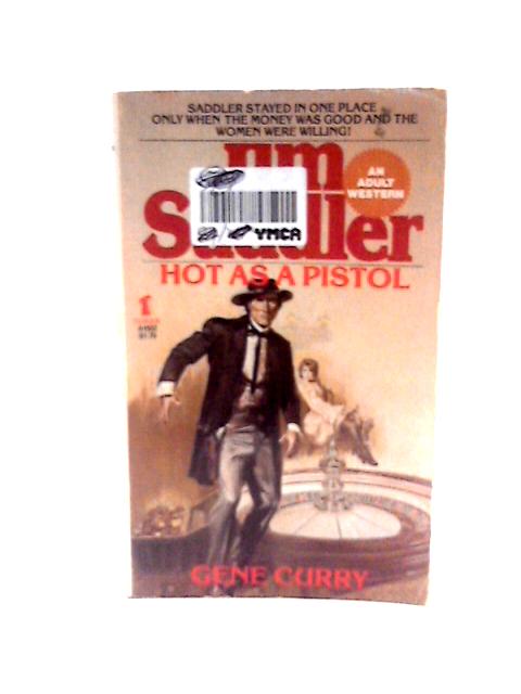 Jim Saddler, Hot As a Pistol By Gene Curry