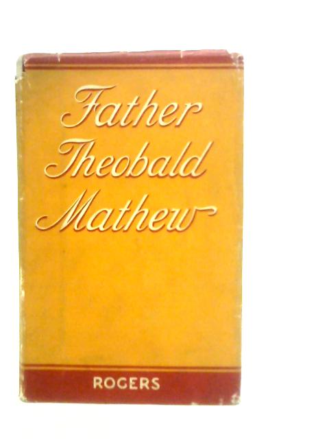 Father Theobald Mathew By Patrick Rogers