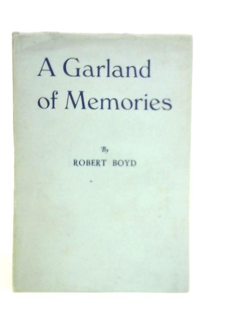 A Garland of Memories By Robert Boyd