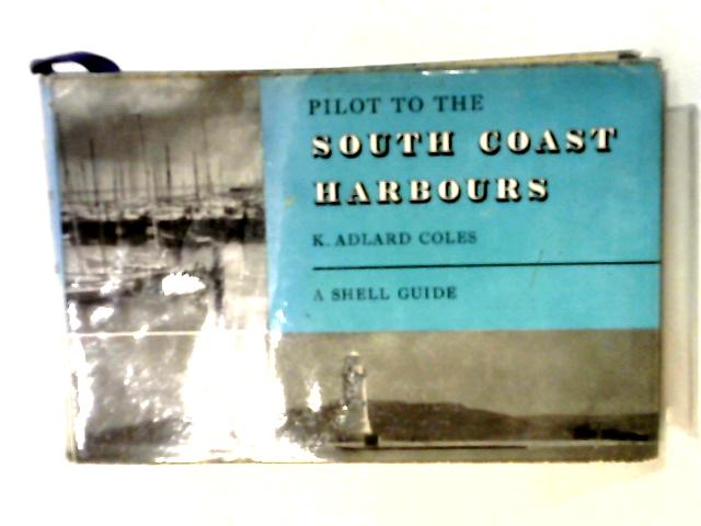 Pilot to the South Coast Harbours von K. Allard Coles