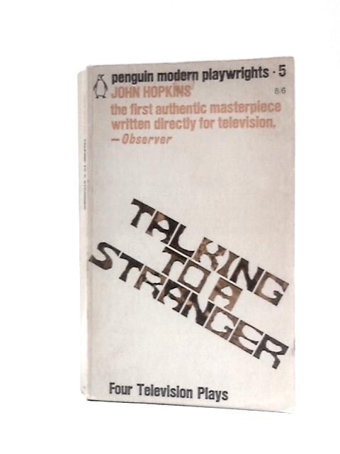 Talking to a Stranger (Penguin Modern Playwrights 5) von John Hopkins