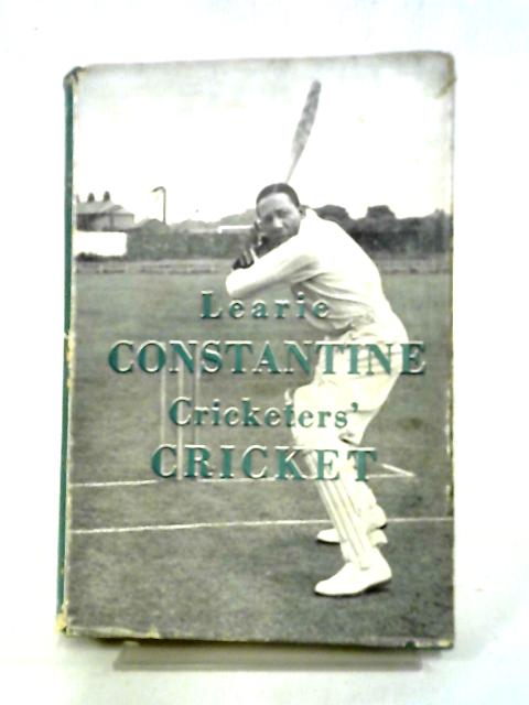 Cricketers' Cricket By Learie Constantine